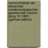 Nachrichtsblatt der Deutschen Malakozoologischen Gesellschaft Volume jahrg 13 (1881) (German Edition) by Malakozoologische Gesellschaft Deutsche