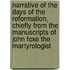 Narrative of the Days of the Reformation, Chiefly from the Manuscripts of John Foxe the Martyrologist