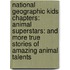 National Geographic Kids Chapters: Animal Superstars: And More True Stories of Amazing Animal Talents