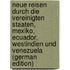 Neue reisen durch die Vereinigten Staaten, Mexiko, Ecuador, Westindien und Venezuela (German Edition)