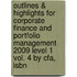 Outlines & Highlights For Corporate Finance And Portfolio Management 2009 Level 1 Vol. 4 By Cfa, Isbn