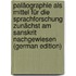 Paläographie Als Mittel Für Die Sprachforschung Zunächst Am Sanskrit Nachgewiesen (German Edition)