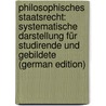 Philosophisches Staatsrecht: Systematische Darstellung Für Studirende Und Gebildete (German Edition) door Gumplowicz Ludwig