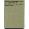 Sammlung Von Beispielen, Formeln Und Aufgaben Aus Der Buchstabenrechnung Und Algebra (German Edition) by Hirsch Meyer