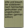 Sitte Und Brauch Der Südslaven: Nach Heimischen Gedruckten Und Ungedruckten Quellen (German Edition) door Salomo Krauss Friedrich