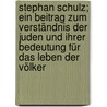 Stephan Schulz; ein Beitrag zum Verständnis der Juden und ihrer Bedeutung für das Leben der Völker by Roi Le