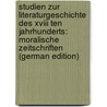 Studien Zur Literaturgeschichte Des Xviii Ten Jahrhunderts: Moralische Zeitschriften (german Edition) door Kawczyski Maximilien