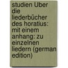 Studien Über Die Liederbücher Des Horatius: Mit Einem Anhang: Zu Einzelnen Liedern (German Edition) door Belling Heinrich