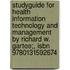 Studyguide For Health Information Technology And Management By Richard W. Gartee;, Isbn 9780131592674