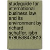 Studyguide For International Business Law And Its Environment By Richard Schaffer, Isbn 9780538473613 by Cram101 Textbook Reviews