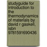 Studyguide For Introduction To The Thermodynamics Of Materials By David R Gaskell, Isbn 9781591690436 door Cram101 Textbook Reviews