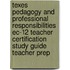 Texes Pedagogy And Professional Responsibilities Ec-12 Teacher Certification Study Guide Teacher Prep