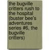 The Bugville Critters Rush to the Hospital (Buster Bee's Adventures Series #6, The Bugville Critters) door William Robert Stanek