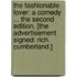 The Fashionable Lover: a comedy ... The second edition. [The advertisement signed: Rich. Cumberland.]