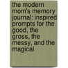 The Modern Mom's Memory Journal: Inspired Prompts for the Good, the Gross, the Messy, and the Magical door Adams Media