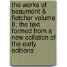 The Works of Beaumont & Fletcher Volume 8; The Text Formed from a New Collation of the Early Editions door Francis Beaumont
