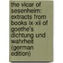 The Vicar Of Sesenheim: Extracts From Books Ix-xii Of Goethe's Dichtung Und Wahrheit (german Edition)