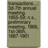 Transactions...: 3D-7th Annual Meeting, 1855-59; N.S., Preliminary Meeting, 1866, 1St-36Th, 1867-1901 door Society Michigan State