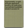 Trigonometry: A Right Triangle Approach, Books a la Carte Plus Mymathlab/Mystatlab Student Access Kit door Michael Sullivan