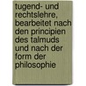 Tugend- Und Rechtslehre, Bearbeitet Nach Den Principien Des Talmuds Und Nach Der Form Der Philosophie door Hirsch B. Fassel
