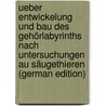 Ueber Entwickelung Und Bau Des Gehörlabyrinths Nach Untersuchungen Au Säugethieren (German Edition) door Boettcher Arthur