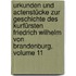 Urkunden Und Actenstücke Zur Geschichte Des Kurfürsten Friedrich Wilhelm Von Brandenburg, Volume 11