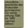 Urkundliche Geschichte Des Stralsunder Gymnasiums: Von Seiner Stiftung 1560 Bis 1860 (German Edition) door Heinrich Zober Ernst