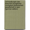 Verhandlungen des Kaiscrlich-Kuniglichen Zoologisch-Botanischen Gesellschaft in Wien (German Edition) door Onbekend