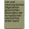 Vier Und Zwanzig Bücher Allgemeiner Geschichten Besonders Der Europäischen Menschheit, Dritter Band by Johannes Von Muller