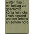 Walter Map : Ein Beitrag Zur Geschichte König Heinrichs Ii Von England Und Des Lebens An Seinem Hofe