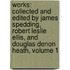 Works: Collected and Edited by James Spedding, Robert Leslie Ellis, and Douglas Denon Heath, Volume 1