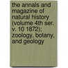 the Annals and Magazine of Natural History (Volume 4th Ser. V. 10 1872); Zoology, Botany, and Geology door General Books