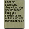 Über die scenische Darstellung des Goethe'schen Faust und Seydelmann's Auffassung des Mephistopheles door Ferdinand Röse