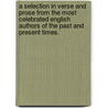 A Selection in verse and prose from the most celebrated English authors of the past and present times. door Elizabeth Richardson