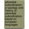 Adverbial Subordination: A Typology and History of Adverbial Subordinators Based on European Languages by Bernd Kortmann