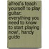 Alfred's Teach Yourself to Play Guitar: Everything You Need to Know to Start Playing Now!, Handy Guide