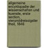 Allgemeine Encyklopadie der Wissenschaften und Kuenste, Erste Section, Vierunddreissigster Theil, 1846