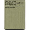 Altes und Neues: theologisches Zeitblatt vom Standpunkte des evangelischen-lutherischen Bekenntnisses. door Onbekend
