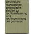 Altnordische Rechtsworter: Philologische Studien Zur Rechtsauffassung Und Rechtsgesinnung Der Germanen