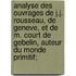 Analyse Des Ouvrages De J.j. Rousseau, De Geneve, Et De M. Court De Gebelin, Auteur Du Monde Primitif;