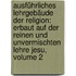 Ausführliches Lehrgebäude Der Religion: Erbaut Auf Der Reinen Und Unvermischten Lehre Jesu, Volume 2
