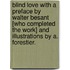 Blind Love With a preface by Walter Besant [who completed the work] and illustrations by A. Forestier.