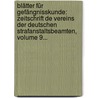 Blätter Für Gefängnisskunde: Zeitschrift De Vereins Der Deutschen Strafanstaltsbeamten, Volume 9... door Onbekend