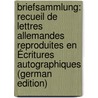 Briefsammlung: Recueil De Lettres Allemandes Reproduites En Écritures Autographiques (German Edition) by Levy Bernard