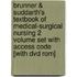 Brunner & Suddarth's Textbook Of Medical-surgical Nursing 2 Volume Set With Access Code [with Dvd Rom]