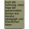 Buch der Hoffnung, neue Folge der gesammelten Essays aus Literatur, Pädagogik und öffentlichen Leben door Ernst