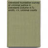 Cleveland Foundation Survey of Criminal Justice in Cleveland (Volume 4-7); Smith, R.H. Criminal Courts door Cleveland Foundation