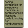 Coding Companion for Emergency Medicine: A Comprehensive Illustrated Guide to Coding and Reimbursement by Ingenix/Optum