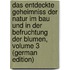 Das Entdeckte Geheimniss Der Natur Im Bau Und in Der Befruchtung Der Blumen, Volume 3 (German Edition)