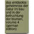 Das Entdeckte Geheimniss Der Natur Im Bau Und in Der Befruchtung Der Blumen, Volume 4 (German Edition)